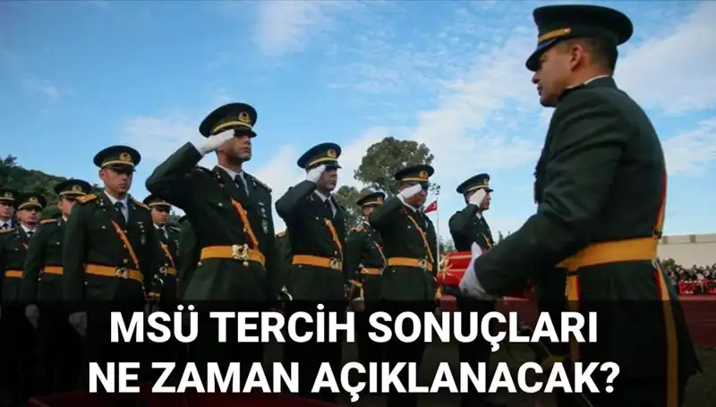 2025 MSÜ Tercih Sonuçları Ne Zaman Açıklanacak? Cevaplar Burada!