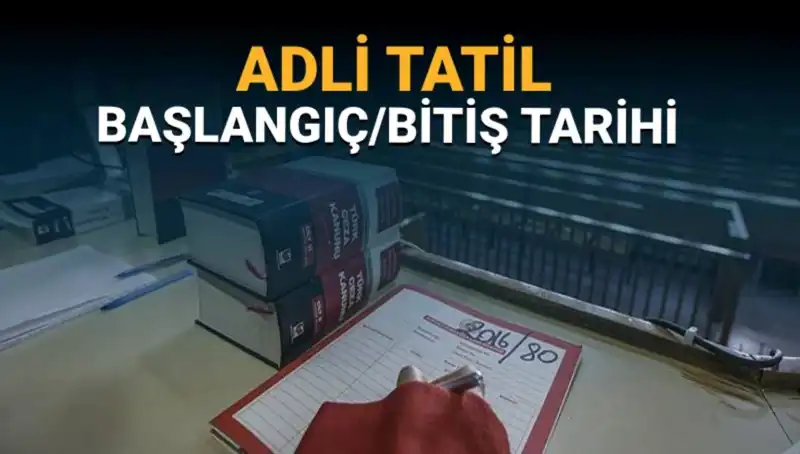 Adli Tatil Süresi: 2023'te Başlangıç ve Bitiş Tarihleri Neler?