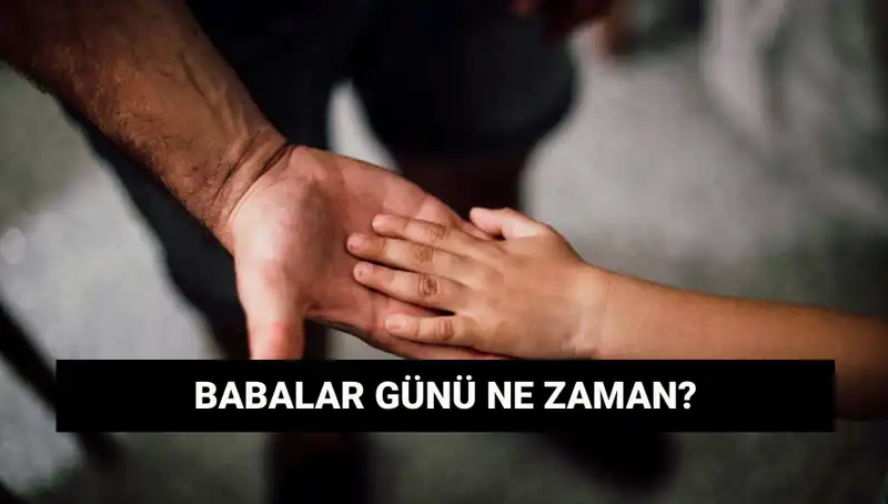 Babalar Günü 2025'te Hangi Tarihe Denk Geliyor? Detaylarıyla Keşfedin!