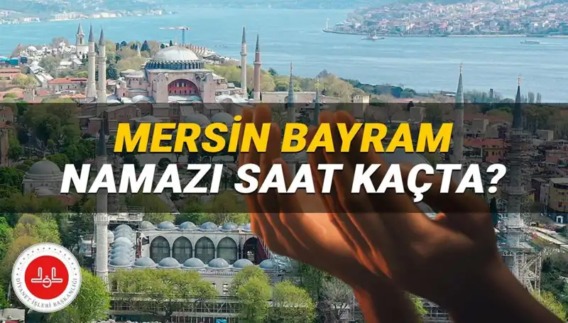 Mersin’de Kurban Bayramı Namazı 2025 Saat Kaçta? İşte Detaylar!