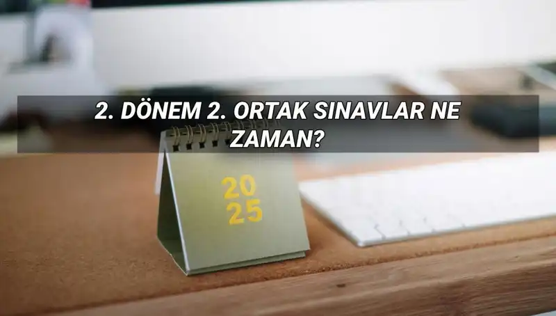 MEB Ortak Sınav Takvimi: 2. Dönem Yazılı Sınavları Hakkında Bilmeniz Gerekenler