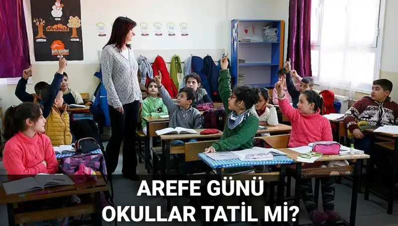 Arefe Günü Resmi Tatil mi? 5 Haziran'da Okullar Tatil Olacak mı?