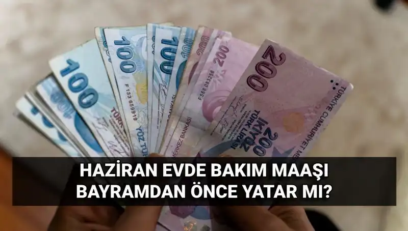 Bayram Öncesi Evde Bakım Maaşları Ne Zaman Yatacak?
