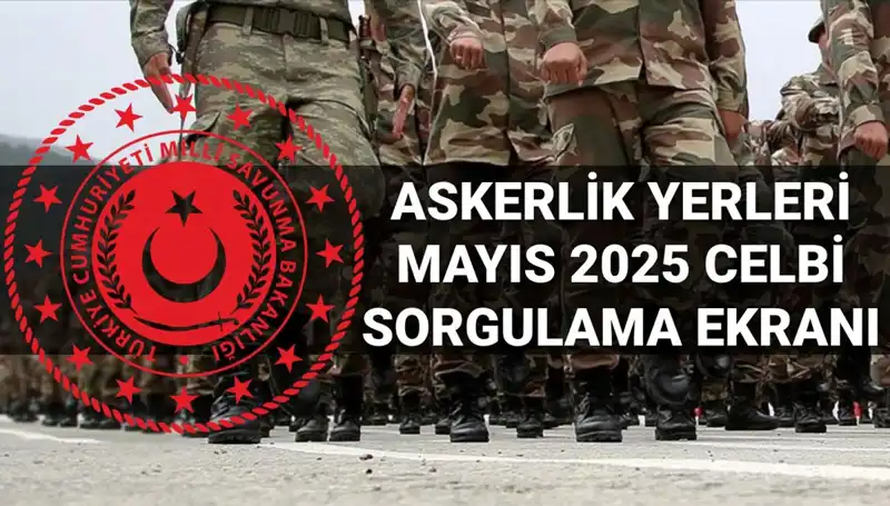 2025 Mayıs Askerlik Yerleri Sorgulama: MSB'den Açıklama Geldi mi?