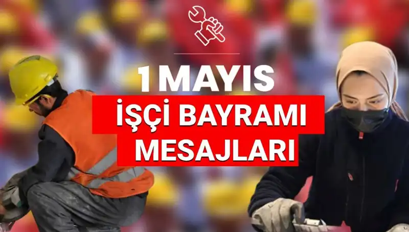 2025'te 1 Mayıs İşçi Bayramı: Birlik, Dayanışma ve Mücadele Mesajları