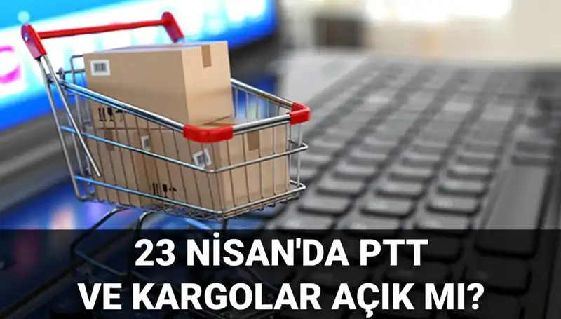 23 Nisan’da PTT ve Kargo Hizmetleri Açık mı? İşte Cevaplar!