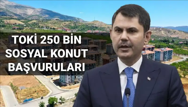 2025 Yılında 250 Bin Sosyal Konut İçin Başvurular Ne Zaman Başlayacak?