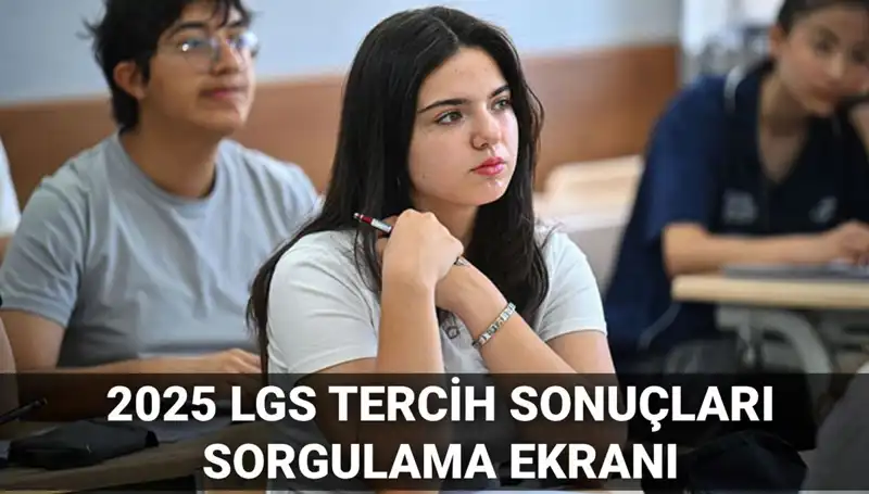 2025 LGS Tercih Sonuçları Ne Zaman Açıklanacak?