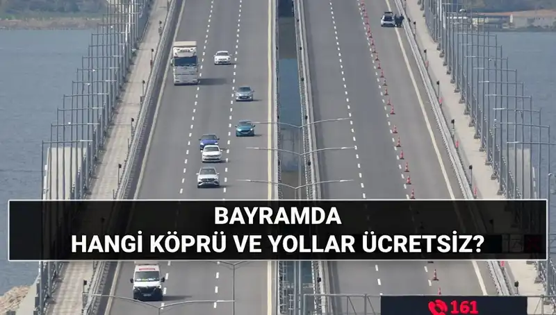Kurban Bayramı'nda Ücretsiz Otoyol ve Köprüler Hangileri Olacak?