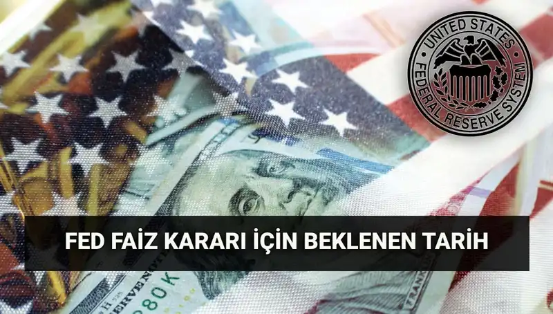 FED Temmuz Faiz Kararı Ne Zaman Açıklanacak? Beklentiler Neler?