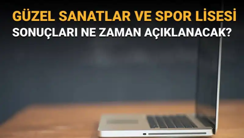 2023 Güzel Sanatlar ve Spor Lisesi Sınav Sonuçları Açıklandı! Sıra Sorgulamada