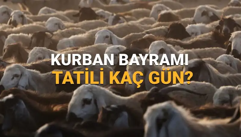 Kurban Bayramı 2025 Tatili Ne Zaman Başlıyor? İşte Detaylar